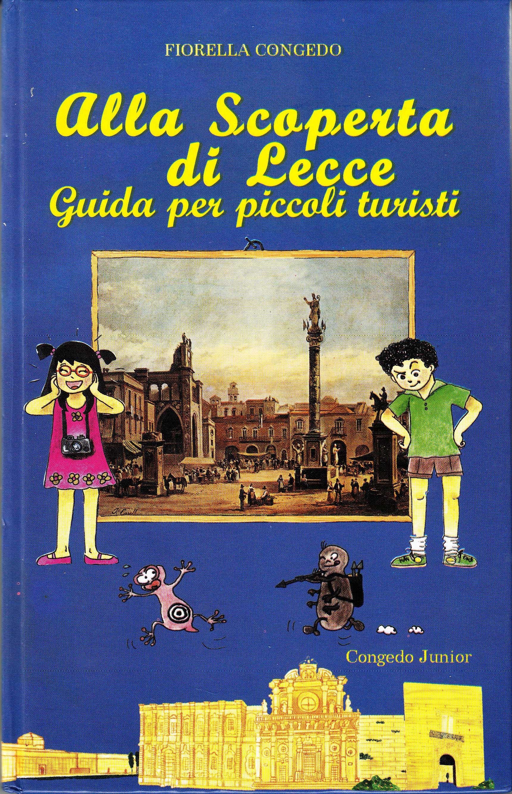 Alla scoperta di Lecce. Guida per piccoli turisti