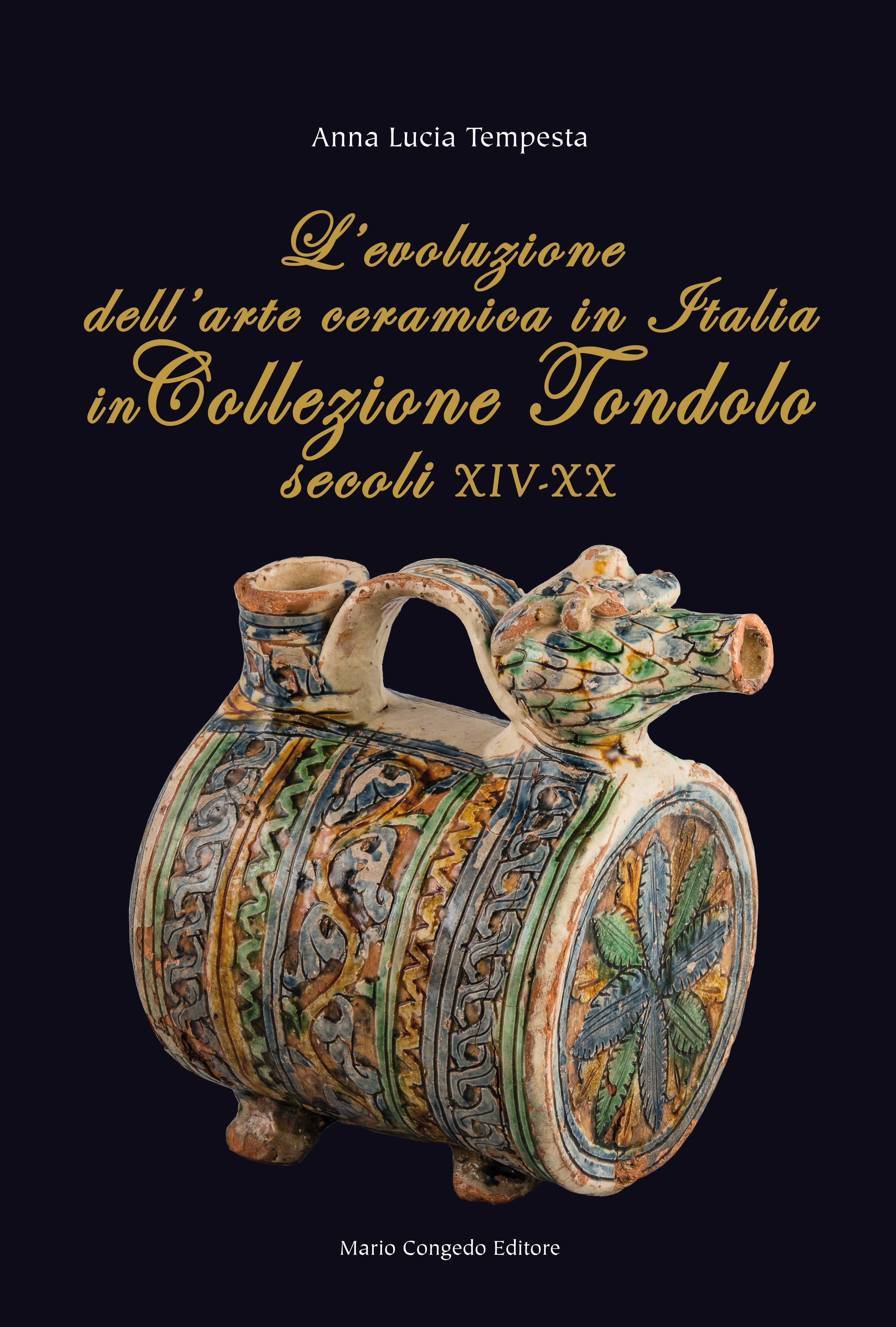 L'evoluzione dell'arte ceramica in Italia in Collezione Tondolo (secoli XIV-XX)