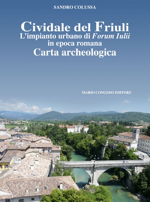 Cividale del Friuli - L’impianto urbano di Forum Iulii in epoca romana