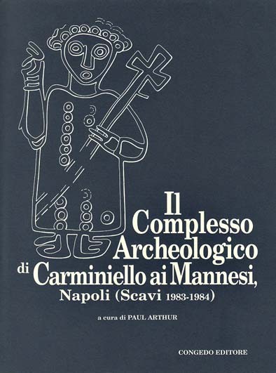 Il complesso archeologico di Carminiello ai Mannesi (Napoli). Scavi 1983- 1984.