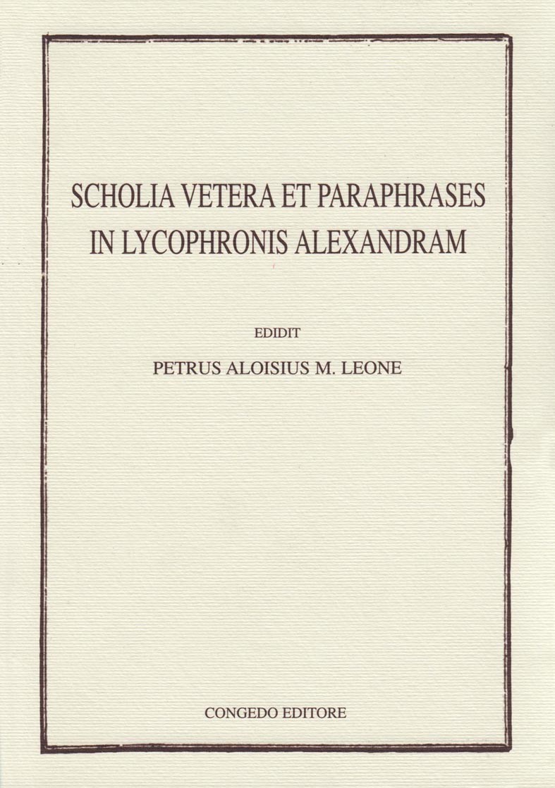 Scholia Vetera et paraphrases in Lycophronis Alexandram