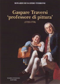 Gaspare Traversi “professore di pittura” (1722-1770)