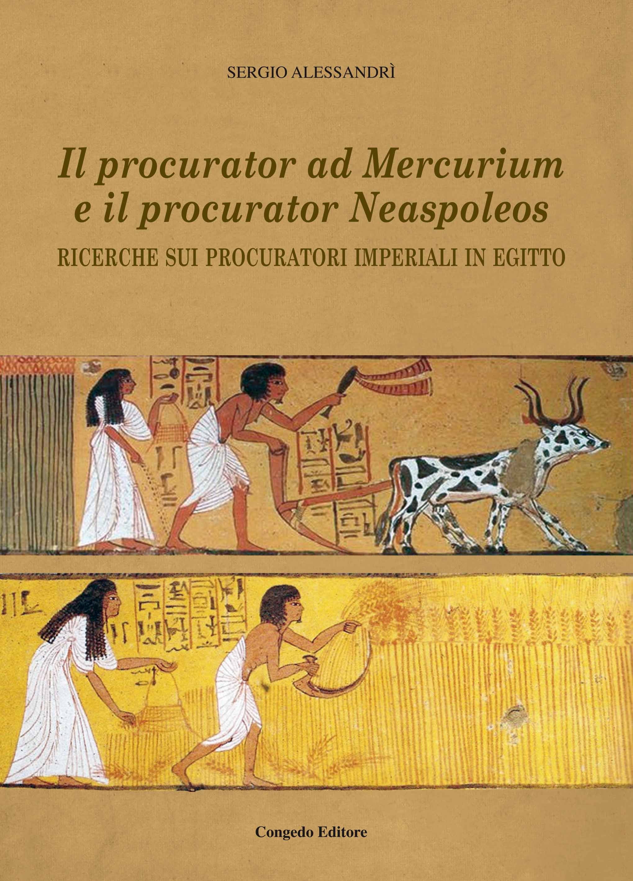 Il procurator ad Mercurium  e il procurator Neaspoleos. Ricerche sui procuratori imperiali in Egitto. Ἱστορίη 8